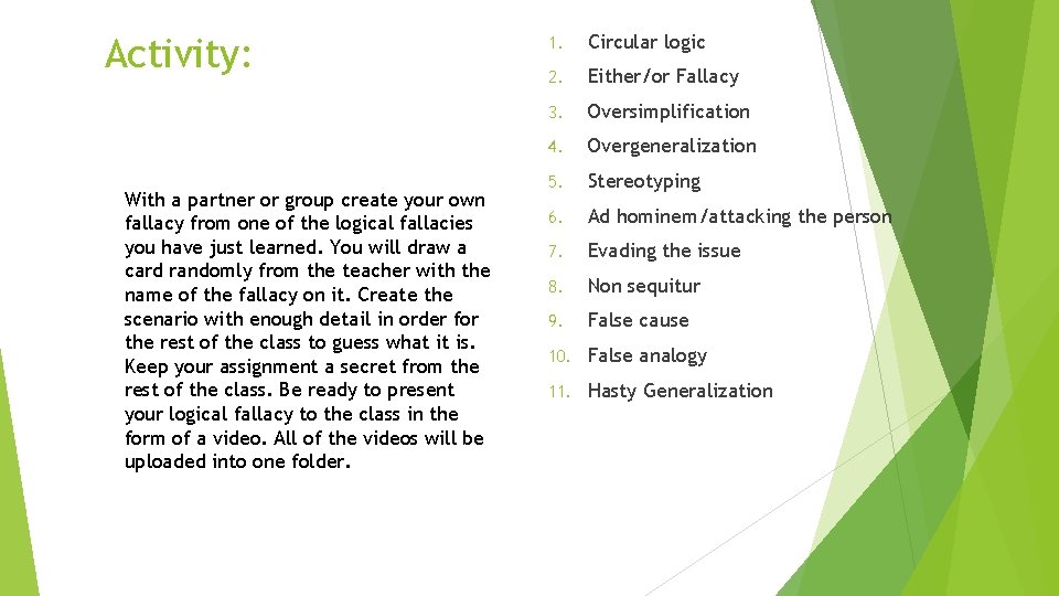 Activity: With a partner or group create your own fallacy from one of the