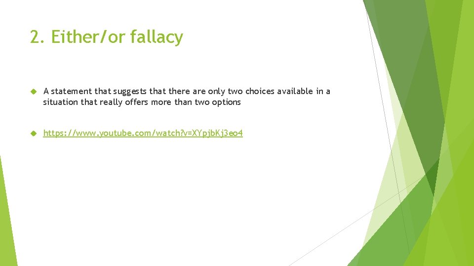 2. Either/or fallacy A statement that suggests that there are only two choices available