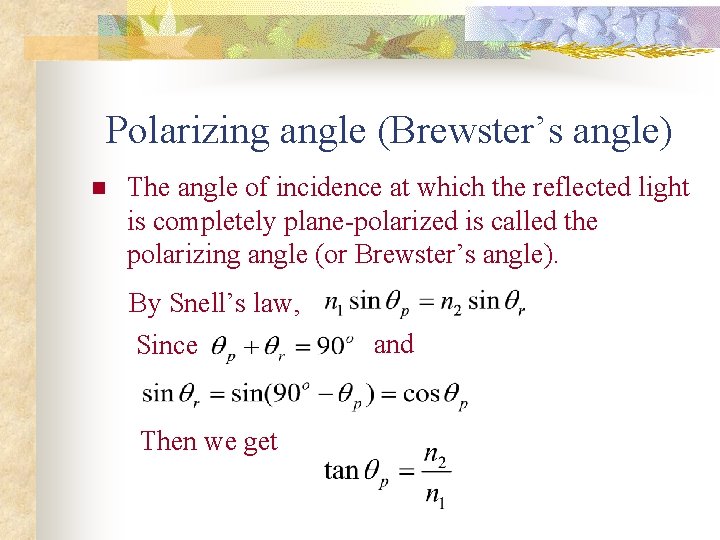 Polarizing angle (Brewster’s angle) n The angle of incidence at which the reflected light