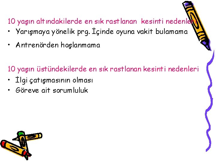 10 yaşın altındakilerde en sık rastlanan kesinti nedenleri • Yarışmaya yönelik prg. İçinde oyuna