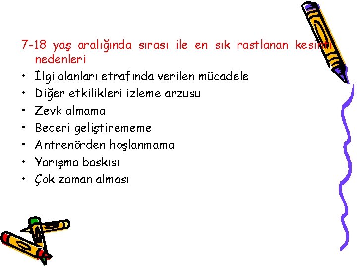 7 -18 yaş aralığında sırası ile en sık rastlanan kesinti nedenleri • İlgi alanları