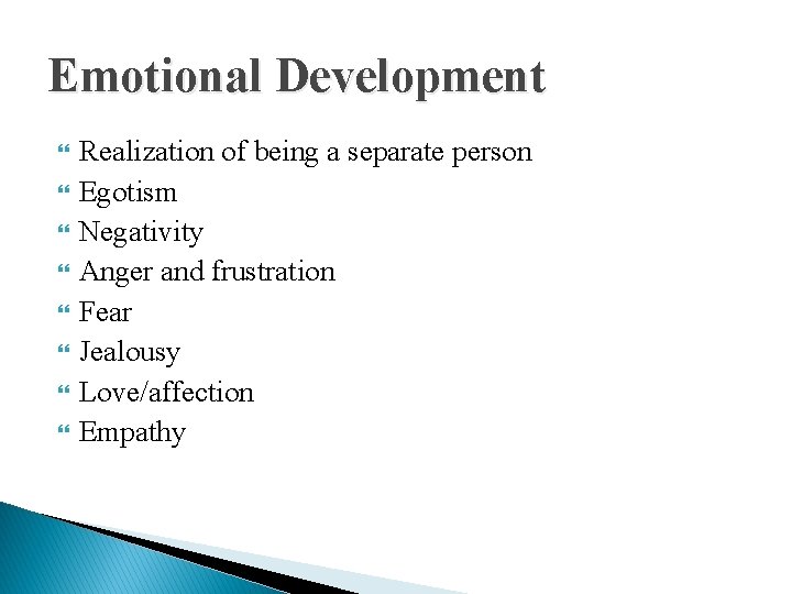 Emotional Development Realization of being a separate person Egotism Negativity Anger and frustration Fear