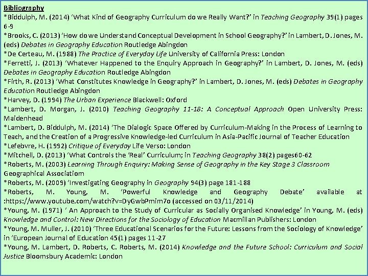 Bibliography *Biddulph, M. (2014) ‘What Kind of Geography Curriculum do we Really Want? ’