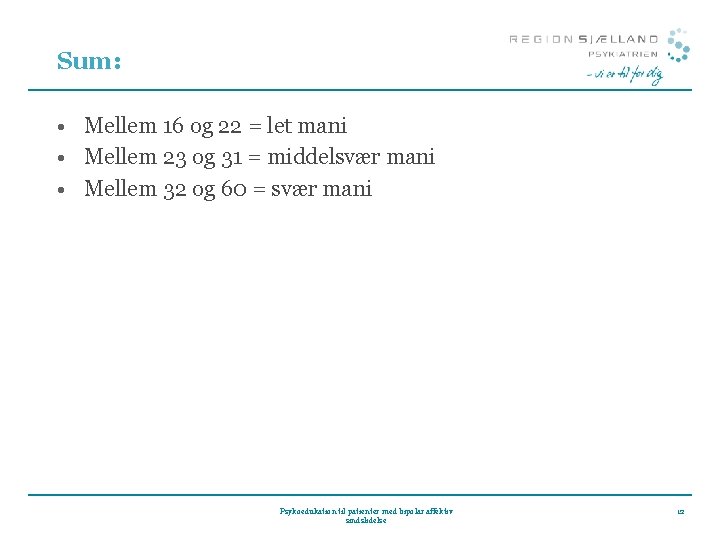 Sum: • Mellem 16 og 22 = let mani • Mellem 23 og 31