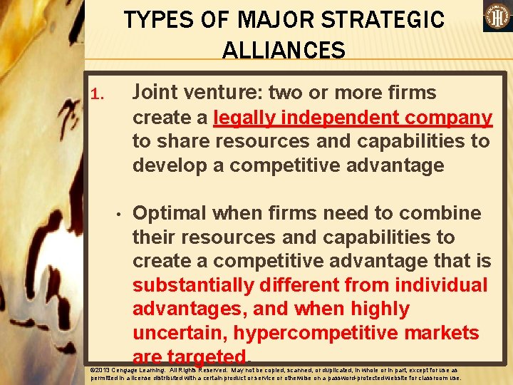 TYPES OF MAJOR STRATEGIC ALLIANCES Joint venture: two or more firms 1. create a