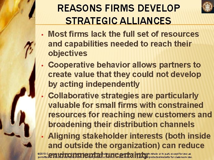 REASONS FIRMS DEVELOP STRATEGIC ALLIANCES • • Most firms lack the full set of