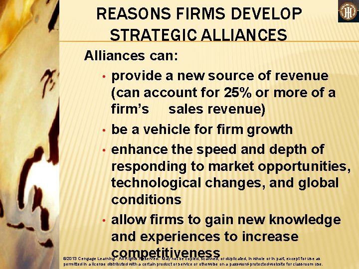 REASONS FIRMS DEVELOP STRATEGIC ALLIANCES Alliances can: • provide a new source of revenue