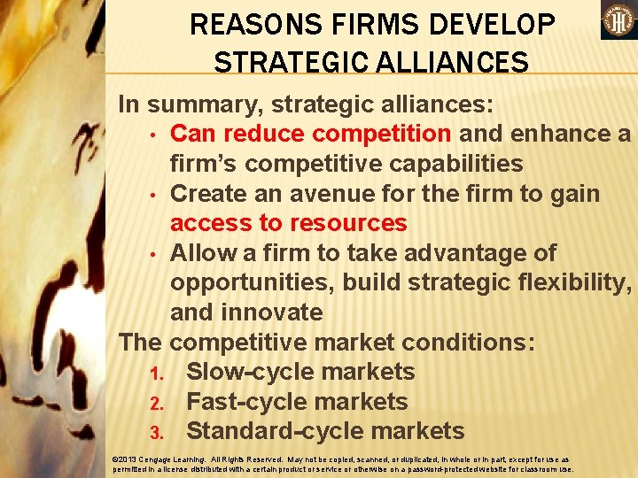 REASONS FIRMS DEVELOP STRATEGIC ALLIANCES In summary, strategic alliances: • Can reduce competition and