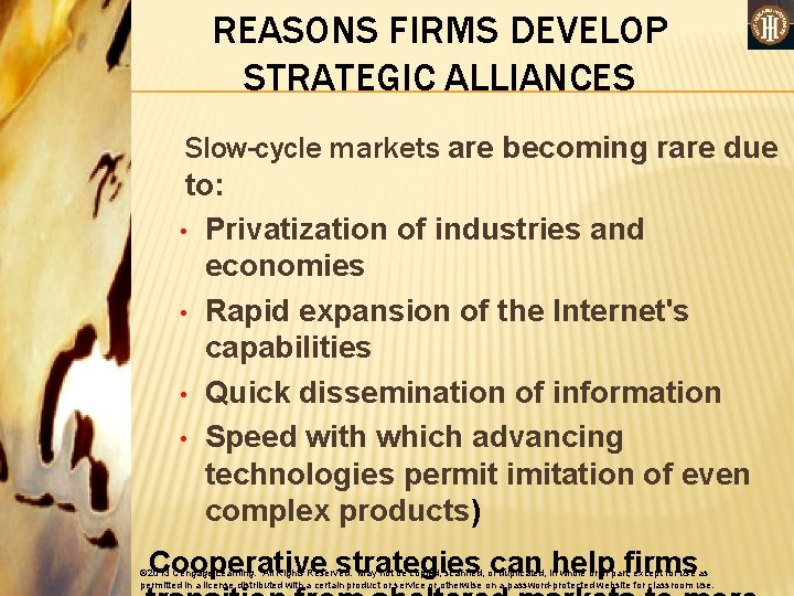 REASONS FIRMS DEVELOP STRATEGIC ALLIANCES Slow-cycle markets are becoming rare due to: • Privatization