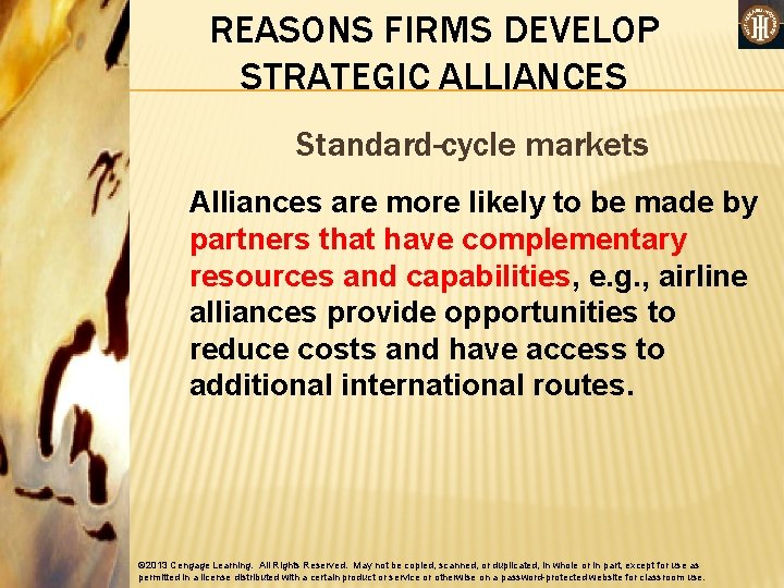 REASONS FIRMS DEVELOP STRATEGIC ALLIANCES Standard-cycle markets Alliances are more likely to be made