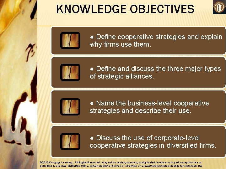 KNOWLEDGE OBJECTIVES ● Define cooperative strategies and explain why firms use them. ● Define