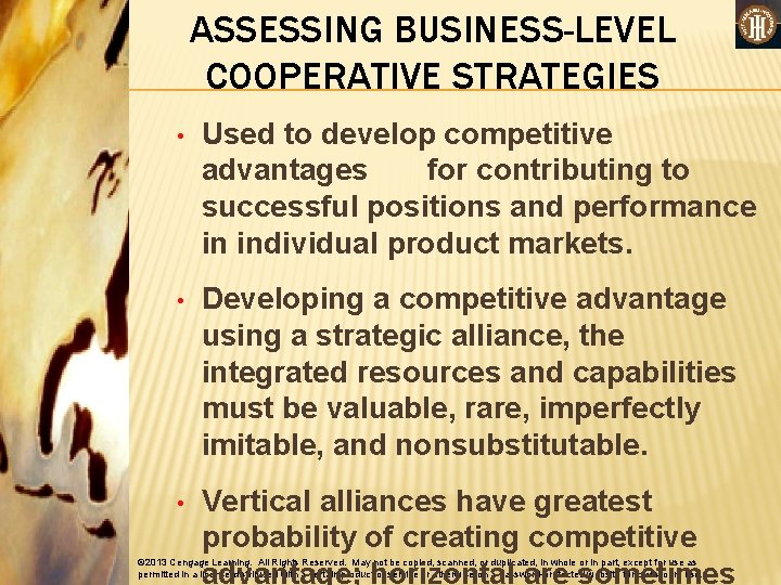 ASSESSING BUSINESS-LEVEL COOPERATIVE STRATEGIES • Used to develop competitive advantages for contributing to successful