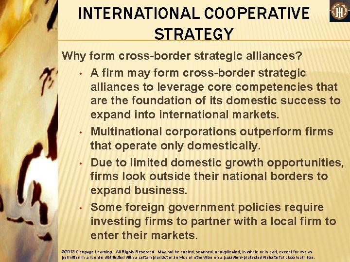 INTERNATIONAL COOPERATIVE STRATEGY Why form cross-border strategic alliances? • A firm may form cross-border