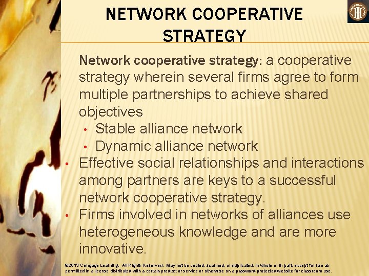 NETWORK COOPERATIVE STRATEGY • • Network cooperative strategy: a cooperative strategy wherein several firms