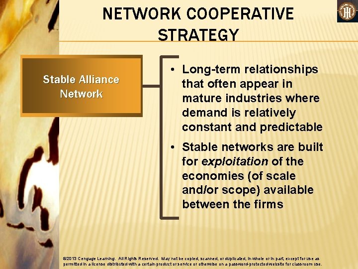 NETWORK COOPERATIVE STRATEGY Stable Alliance Network • Long-term relationships that often appear in mature