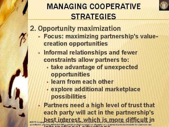 MANAGING COOPERATIVE STRATEGIES 2. Opportunity maximization • • • Focus: maximizing partnership's valuecreation opportunities