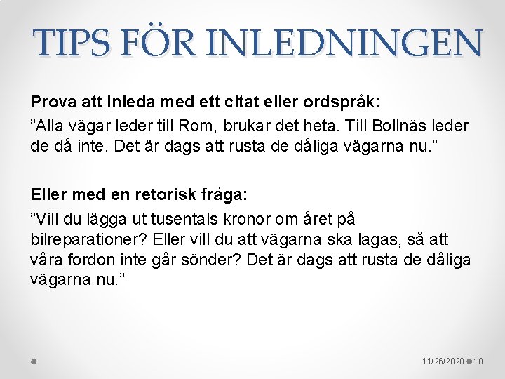 TIPS FÖR INLEDNINGEN Prova att inleda med ett citat eller ordspråk: ”Alla vägar leder