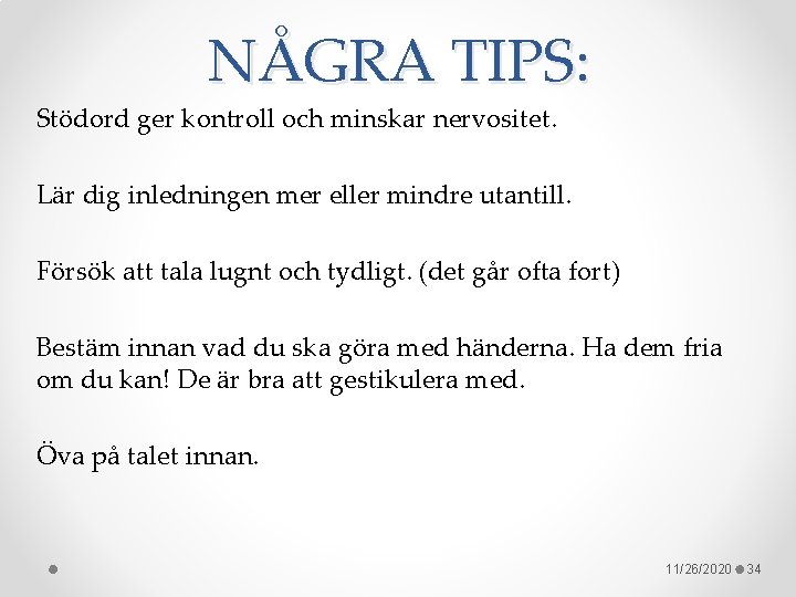 NÅGRA TIPS: Stödord ger kontroll och minskar nervositet. Lär dig inledningen mer eller mindre