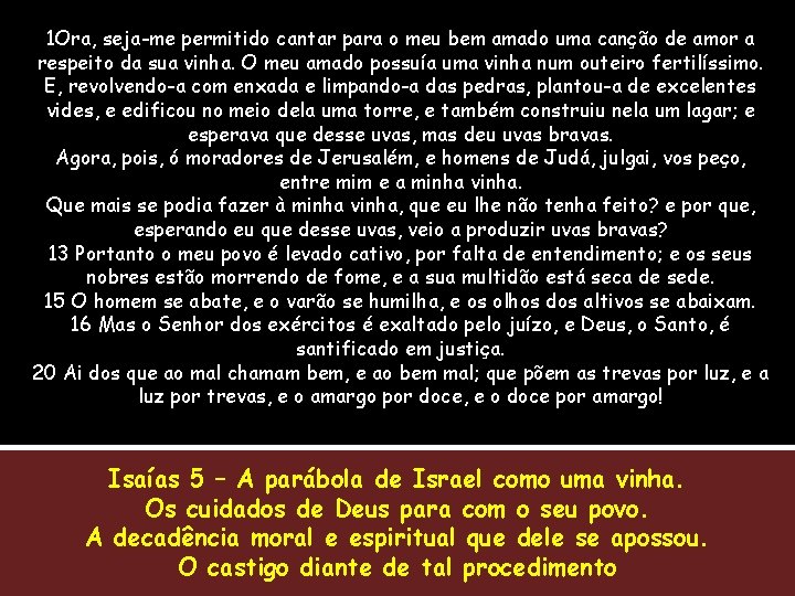 1 Ora, seja-me permitido cantar para o meu bem amado uma canção de amor