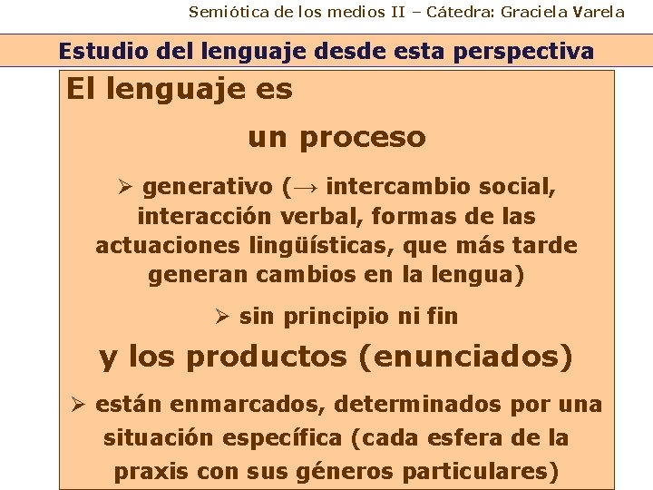 Semiótica de los medios II – Cátedra: Graciela Varela Estudio del lenguaje desde esta