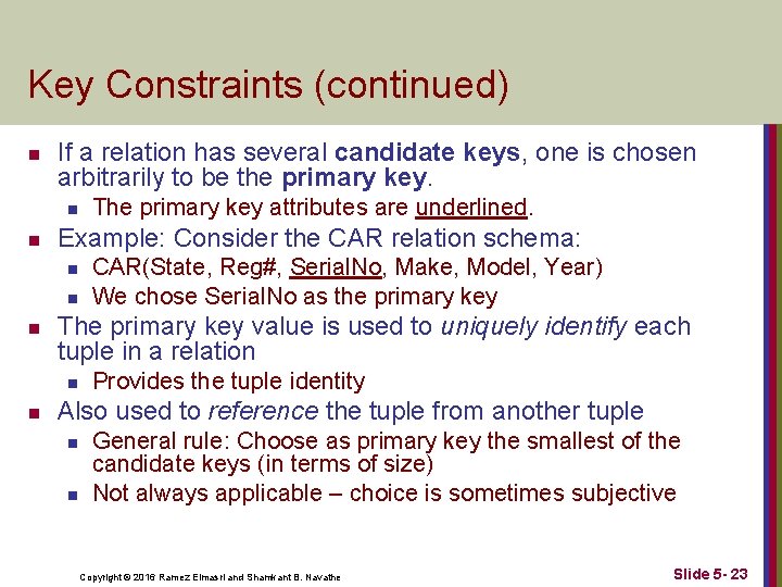 Key Constraints (continued) n If a relation has several candidate keys, one is chosen