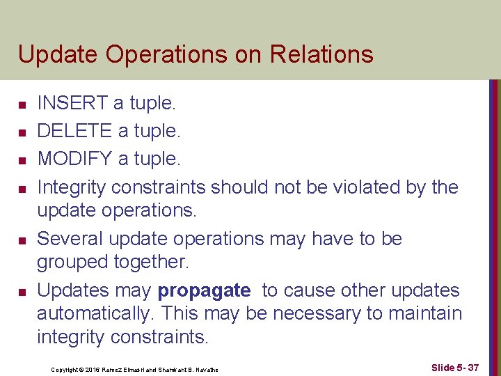 Update Operations on Relations n n n INSERT a tuple. DELETE a tuple. MODIFY