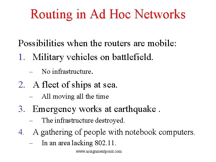 Routing in Ad Hoc Networks Possibilities when the routers are mobile: 1. Military vehicles