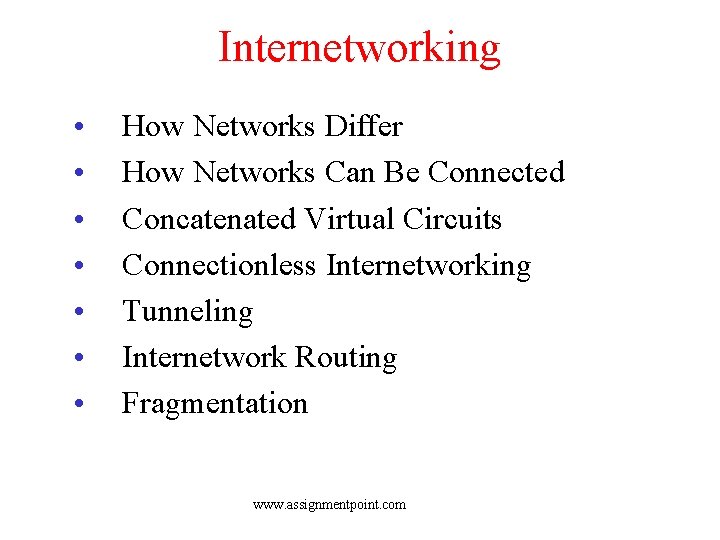 Internetworking • • How Networks Differ How Networks Can Be Connected Concatenated Virtual Circuits