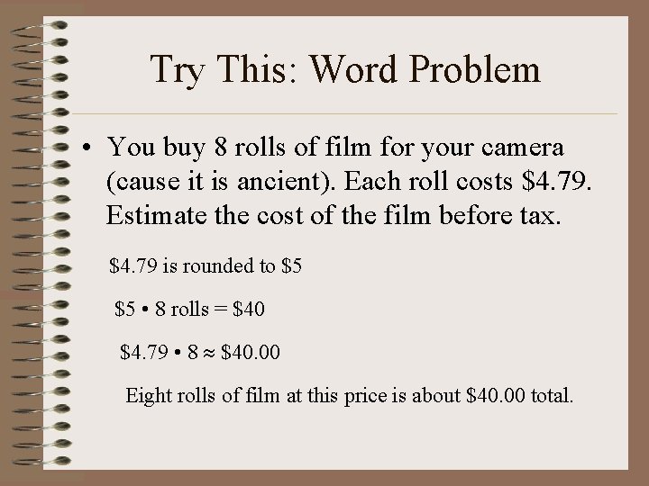 Try This: Word Problem • You buy 8 rolls of film for your camera