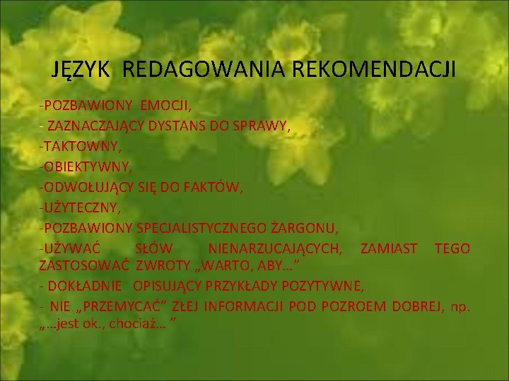 JĘZYK REDAGOWANIA REKOMENDACJI -POZBAWIONY EMOCJI, - ZAZNACZAJĄCY DYSTANS DO SPRAWY, -TAKTOWNY, -OBIEKTYWNY, -ODWOŁUJĄCY SIĘ JĘZYK REDAGOWANIA REKOMENDACJI -POZBAWIONY EMOCJI, - ZAZNACZAJĄCY DYSTANS DO SPRAWY, -TAKTOWNY, -OBIEKTYWNY, -ODWOŁUJĄCY SIĘ