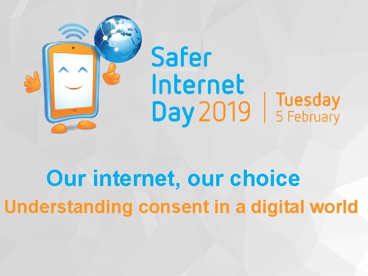 Our internet, our choice Understanding consent in a digital world 
