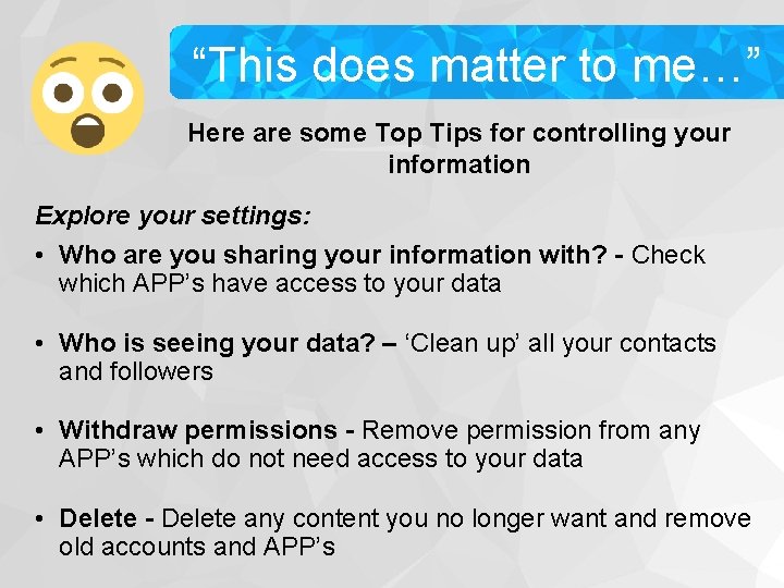 “This does matter to me…” Here are some Top Tips for controlling your information