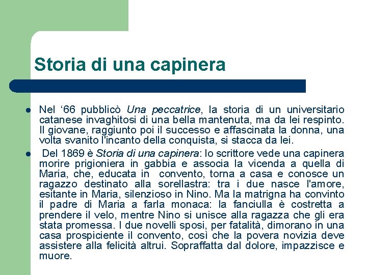 Storia di una capinera l l Nel ‘ 66 pubblicò Una peccatrice, la storia