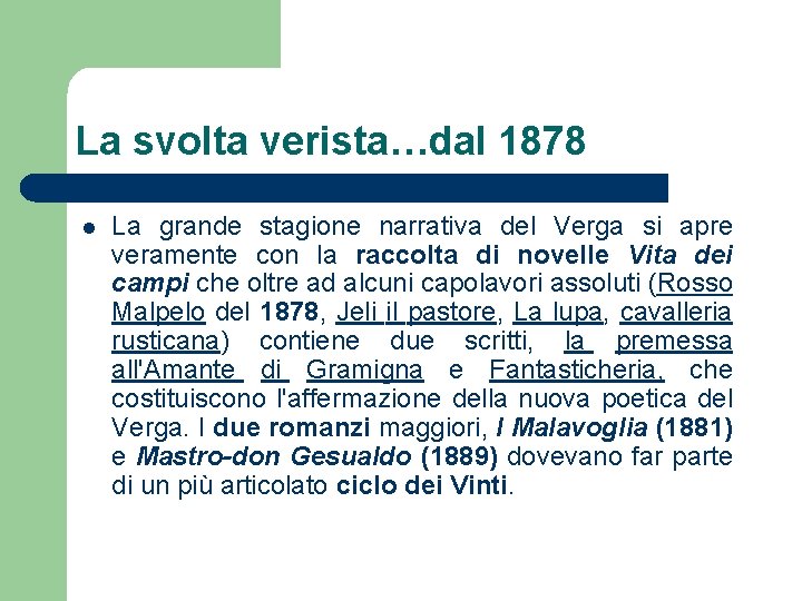 La svolta verista…dal 1878 l La grande stagione narrativa del Verga si apre veramente