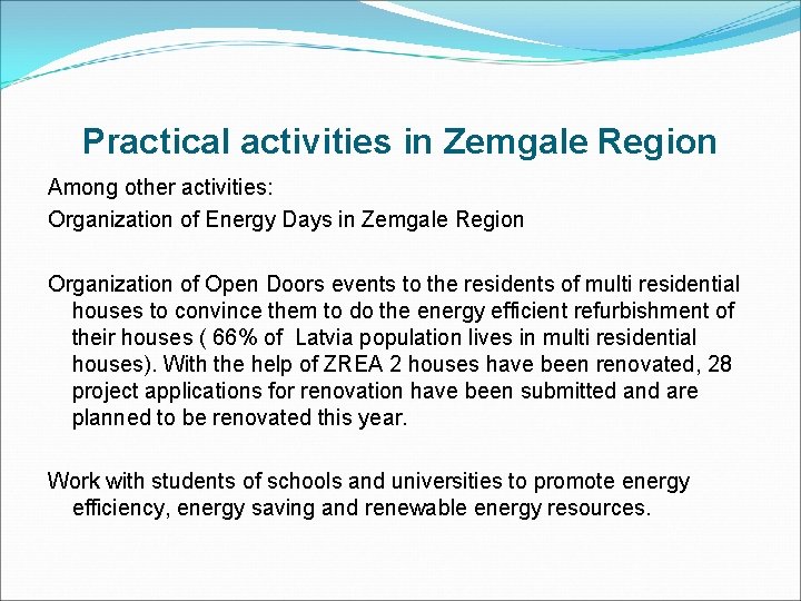 Practical activities in Zemgale Region Among other activities: Organization of Energy Days in Zemgale