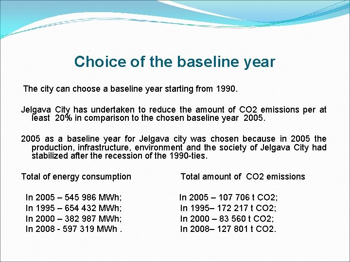 Choice of the baseline year The city can choose a baseline year starting from