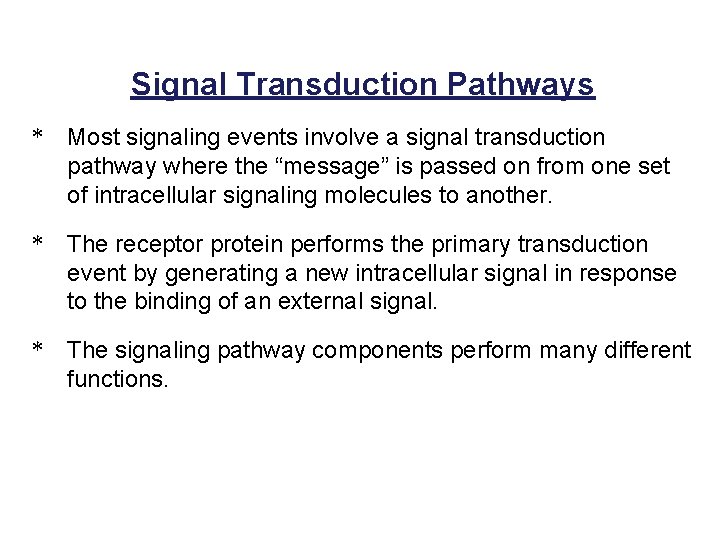 Signal Transduction Pathways * Most signaling events involve a signal transduction pathway where the