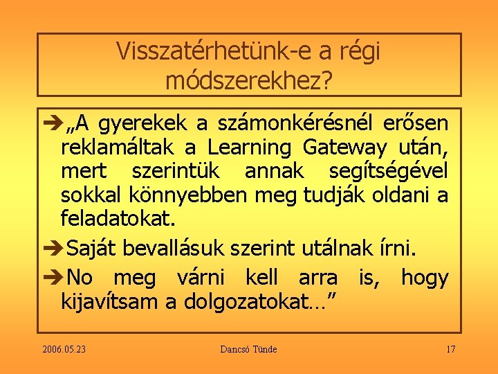 Visszatérhetünk e a régi módszerekhez? è„A gyerekek a számonkérésnél erősen reklamáltak a Learning Gateway