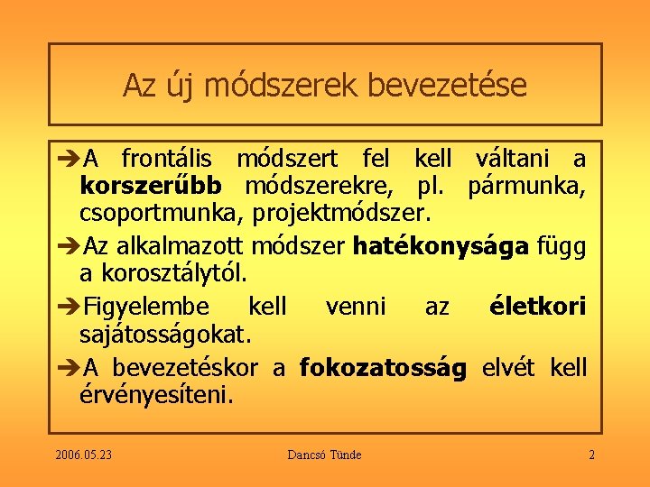 Az új módszerek bevezetése èA frontális módszert fel kell váltani a korszerűbb módszerekre, pl.