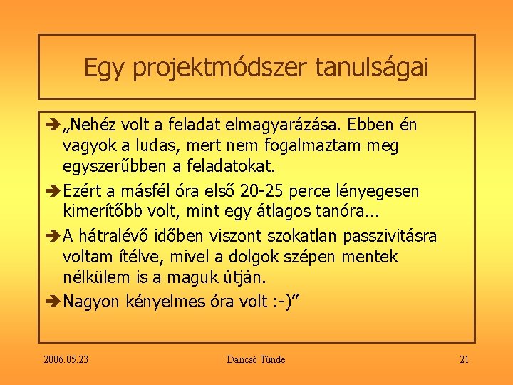 Egy projektmódszer tanulságai è „Nehéz volt a feladat elmagyarázása. Ebben én vagyok a ludas,