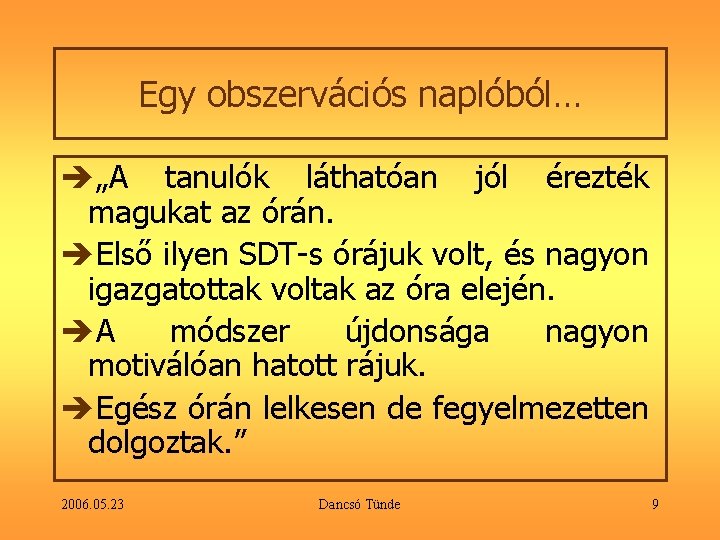 Egy obszervációs naplóból… è„A tanulók láthatóan jól érezték magukat az órán. èElső ilyen SDT