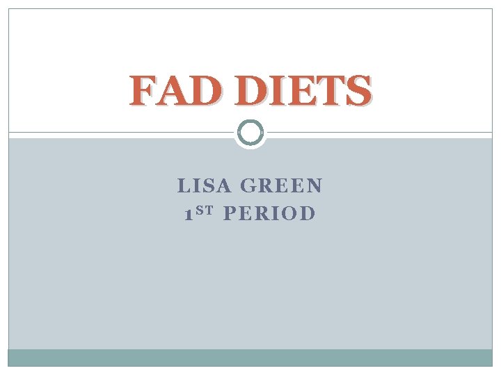 FAD DIETS LISA GREEN 1 S T PERIOD 