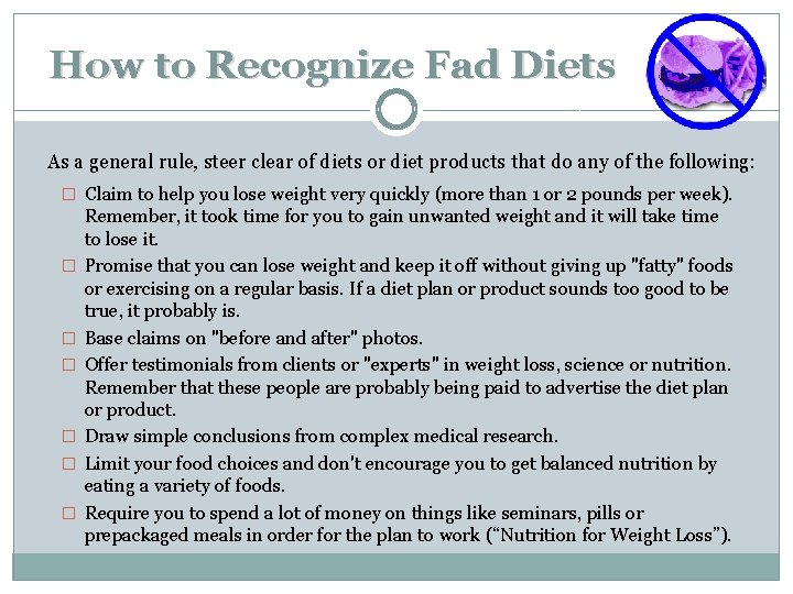 How to Recognize Fad Diets As a general rule, steer clear of diets or