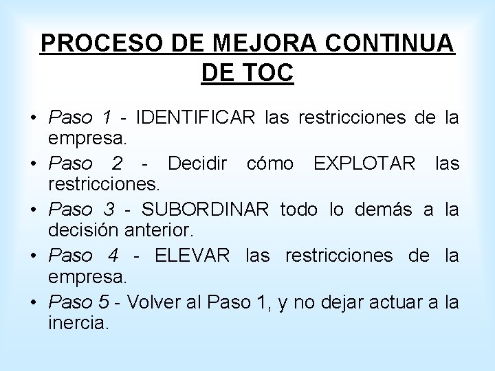 PROCESO DE MEJORA CONTINUA DE TOC • Paso 1 - IDENTIFICAR las restricciones de