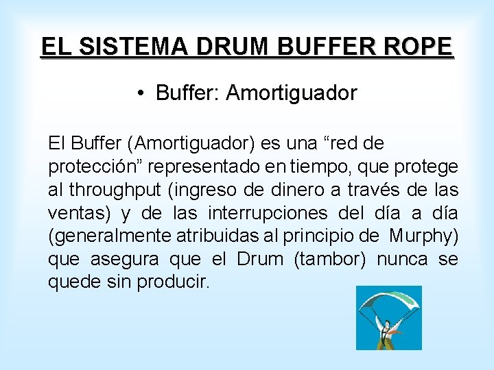 EL SISTEMA DRUM BUFFER ROPE • Buffer: Amortiguador El Buffer (Amortiguador) es una “red