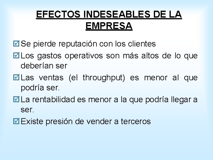 EFECTOS INDESEABLES DE LA EMPRESA þ Se pierde reputación con los clientes þ Los