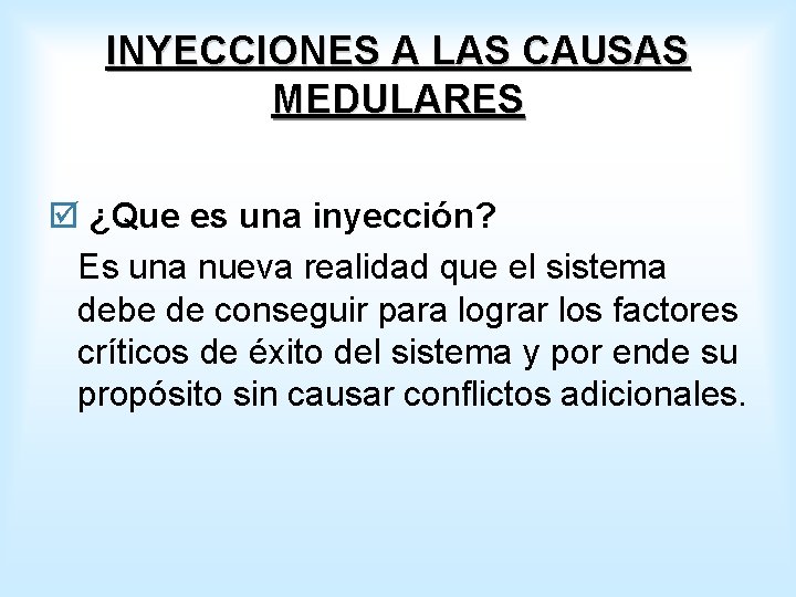 INYECCIONES A LAS CAUSAS MEDULARES þ ¿Que es una inyección? Es una nueva realidad