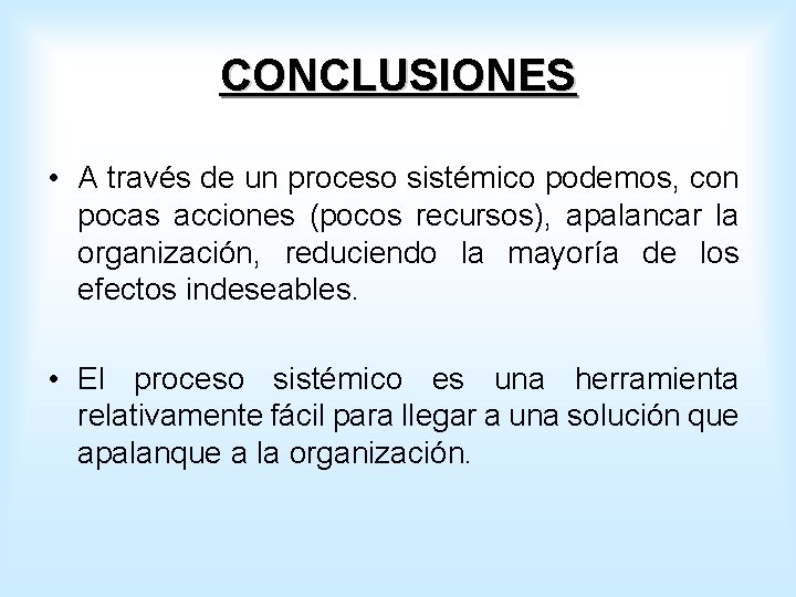 CONCLUSIONES • A través de un proceso sistémico podemos, con pocas acciones (pocos recursos),