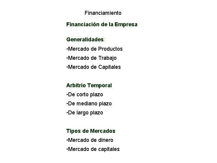 Financiamiento Financiación de la Empresa Generalidades: • Mercado de Productos • Mercado de Trabajo Financiamiento Financiación de la Empresa Generalidades: • Mercado de Productos • Mercado de Trabajo