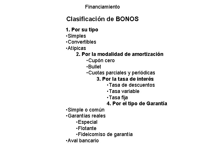 Financiamiento Clasificación de BONOS 1. Por su tipo • Simples • Convertibles • Atípicas Financiamiento Clasificación de BONOS 1. Por su tipo • Simples • Convertibles • Atípicas